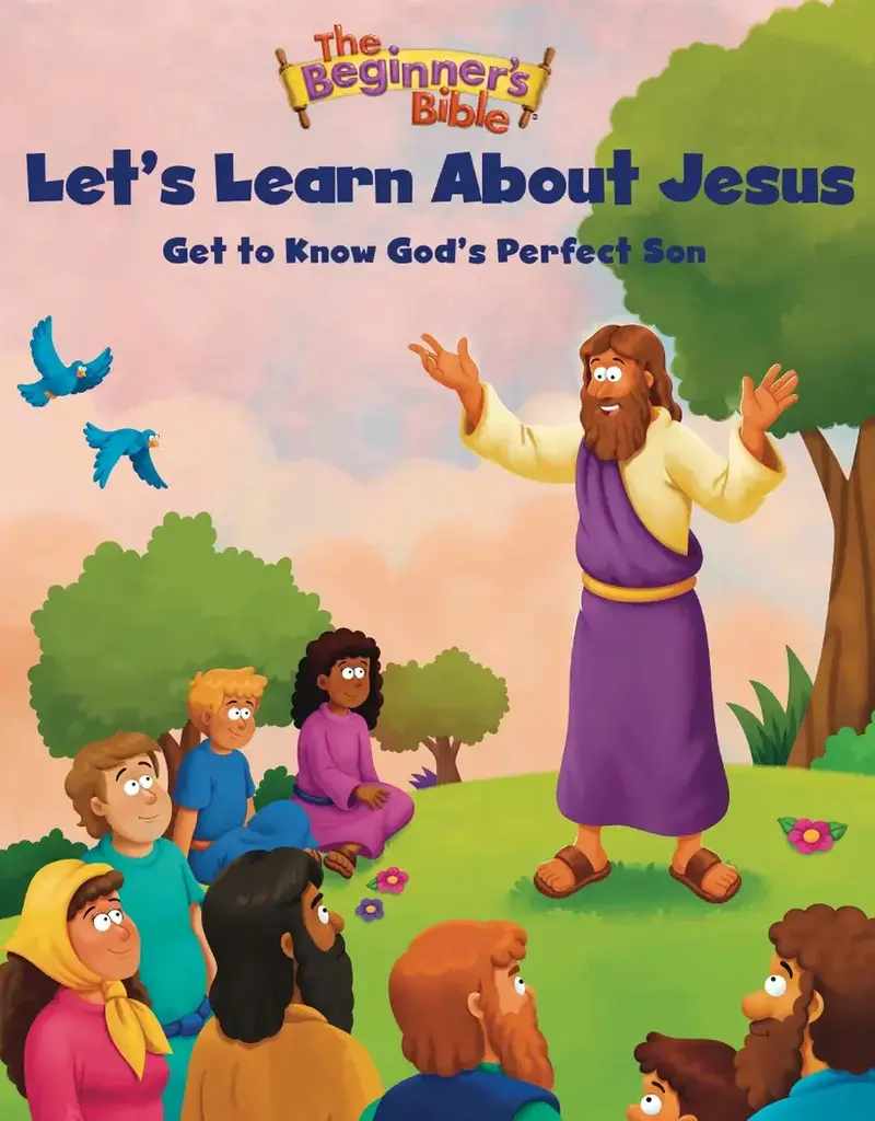 he Beginner's Bible Let's Learn About Jesus: Get to Know God’s Perfect Son