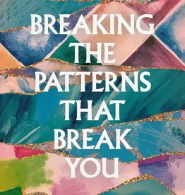 Breaking the Patterns That Break You