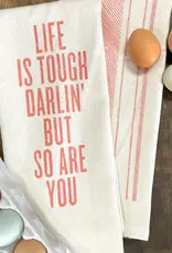 Life Is Tough Darlin' - Kitchen Towel
