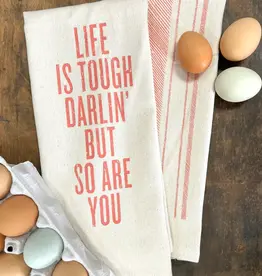 Life Is Tough Darlin' - Kitchen Towel