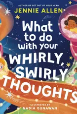 What to Do with Your Whirly, Swirly Thoughts