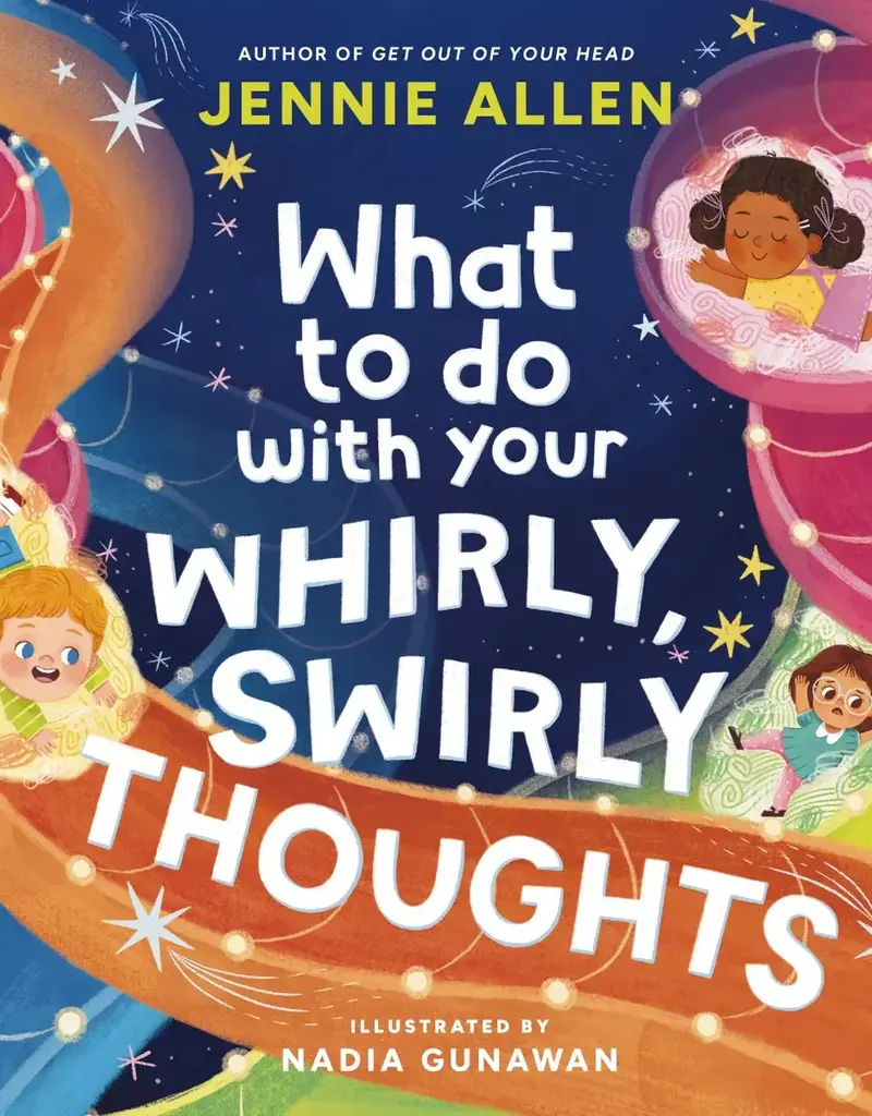 What to Do with Your Whirly, Swirly Thoughts