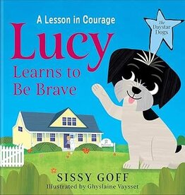 Lucy Learns to Be Brave: A Lesson in Courage  (The Daystar Dogs)