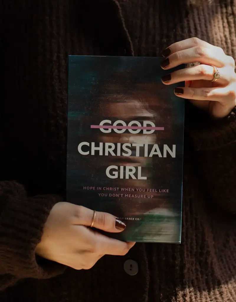 Good Christian Girl | Hope in Christ When You Feel Like You Don't Measure Up