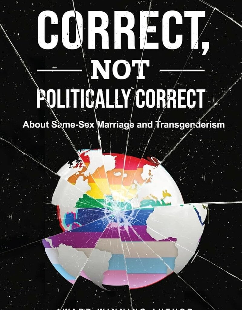 Correct, Not Politically Correct: About Same-Sex Marriage and Transgenderism