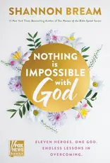 Nothing Is Impossible with God: Eleven Heroes. One God. Endless Lessons in Overcoming.