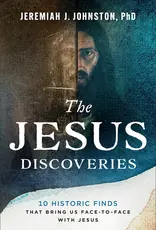 The Jesus Discoveries 10 Historic Finds That Bring Us Face-to-Face with Jesus