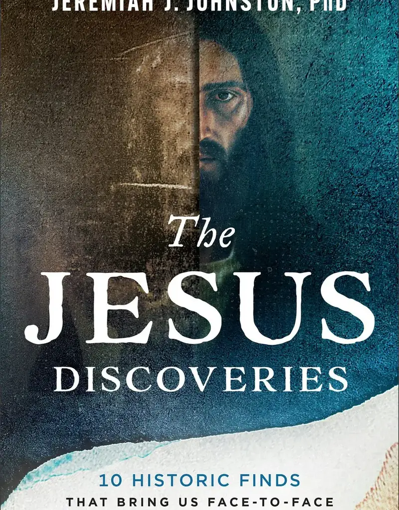 The Jesus Discoveries 10 Historic Finds That Bring Us Face-to-Face with Jesus