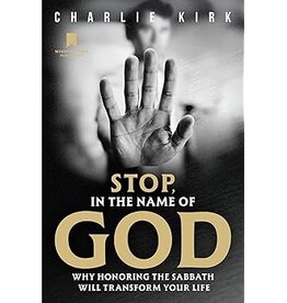 Stop, in the Name of God: Why Honoring the Sabbath Will Transform Your Life
