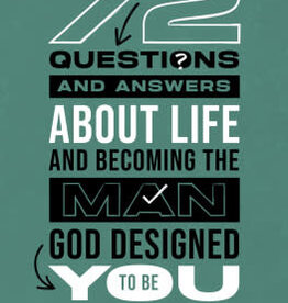 72 Questions (and Answers) About Life and Becoming the Man God Designed You to Be