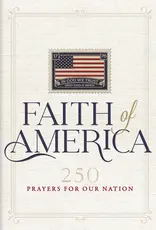 Faith of America : 250 Prayers For Our Nation