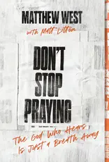 Don't Stop Praying The God Who Hears Is Just a Breath Away (A 40 Day Prayer Journey)