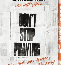 Don't Stop Praying The God Who Hears Is Just a Breath Away (A 40 Day Prayer Journey)