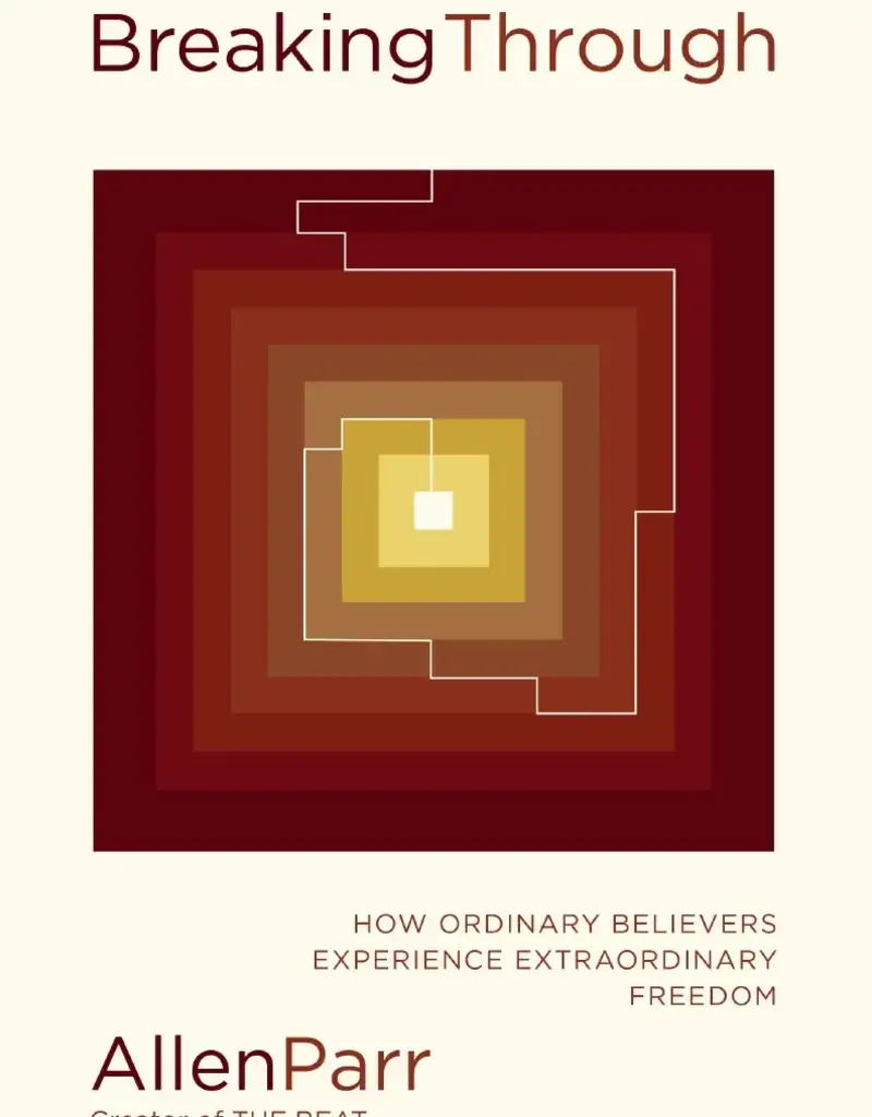 Breaking Through How Ordinary Believers Experience Extraordinary Freedom