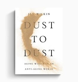 Dust to Dust: Aging Wisely in an Anti-Aging World