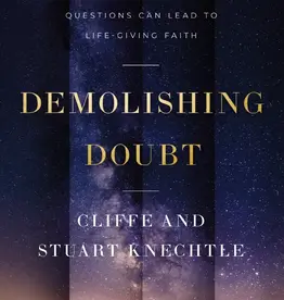 Demolishing Doubt Discover How Your Deepest Questions Can Lead to Life-Giving Faith