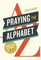 Praying the Alphabet Connecting with God from A-to-Z