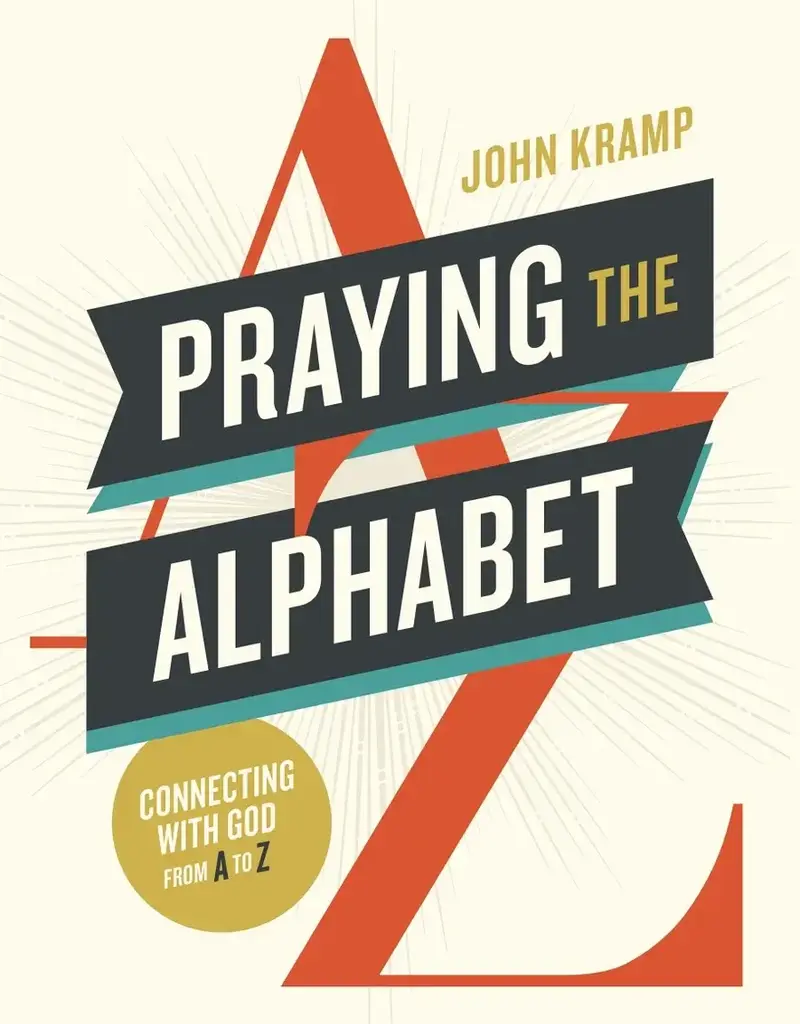 Praying the Alphabet Connecting with God from A-to-Z