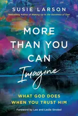More Than You Can Imagine What God Does When You Trust Him