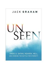 UNSEEN : ANGELS SATAN HEAVEN HELL AND WINNING THE