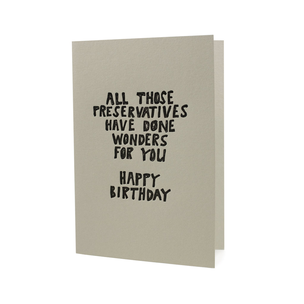 Hat + Wig + Glove Preservatives Have Done Wonders Birthday Letterpress Card