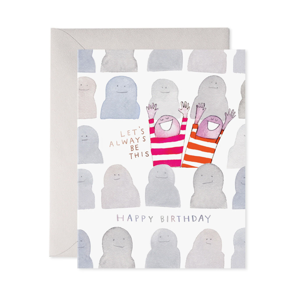 E. Frances Paper Let's Always Be This Fun Birthday Card