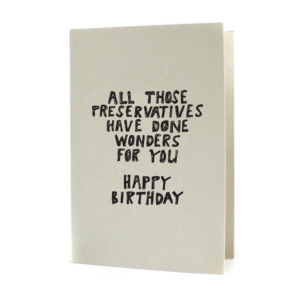Hat + Wig + Glove Preservatives Have Done Wonders Birthday Letterpress Card
