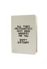 Hat + Wig + Glove Preservatives Have Done Wonders Birthday Letterpress Card