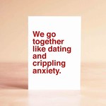 Sad Shop Go Together Dating + Crippling Anxiety Greeting Card