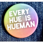 Fiber & Gloss / Whereabouts Every Hue Is Hueman Button