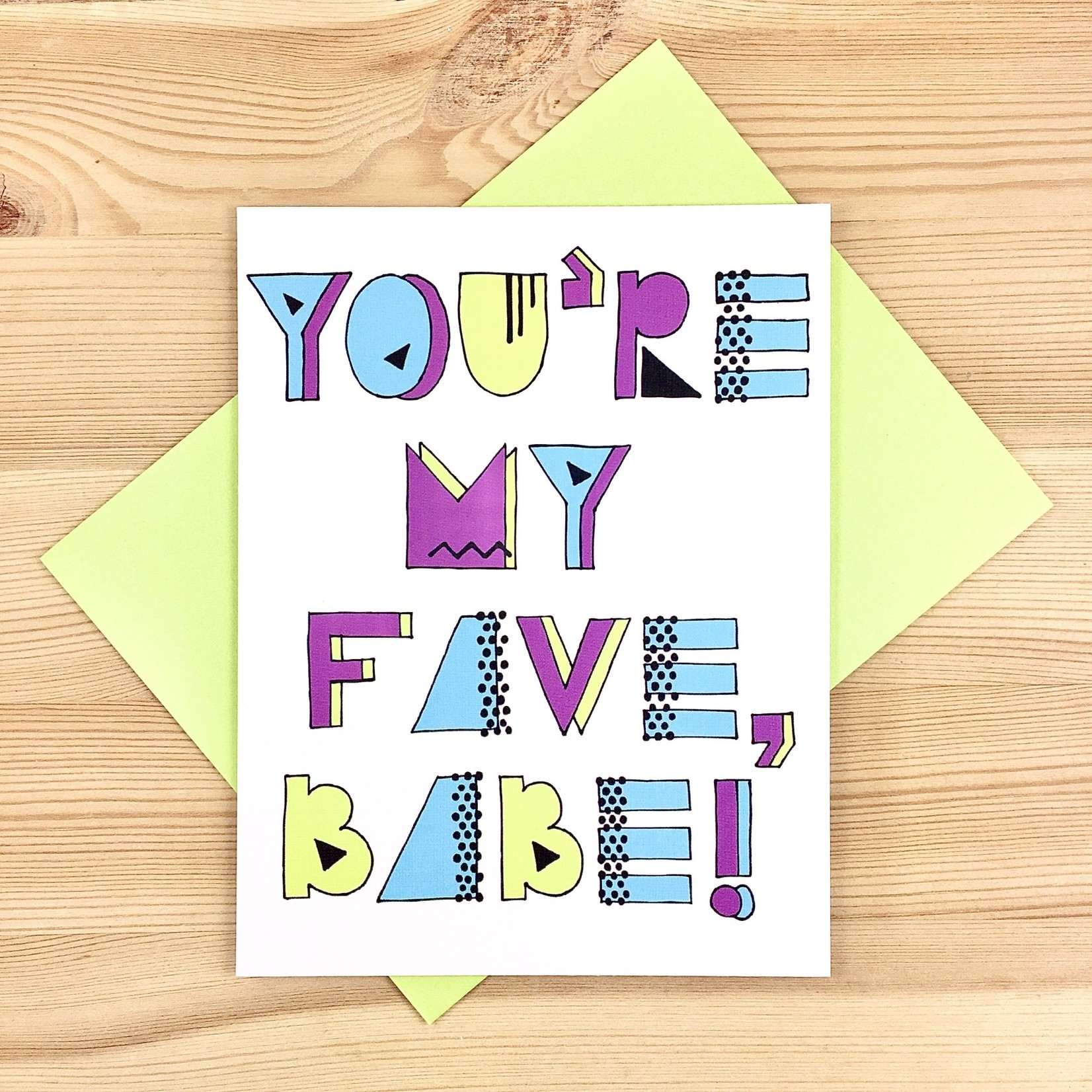 Fiber and Gloss / Whereabouts You're My Fave, Babe! Greeting Card