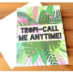 Fiber and Gloss Tropi-Call Me Anytime Greeting Card