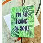 Fiber and Gloss So Frond Of You Greeting Card