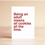 Sad Shop Adult Means Cookies All The Time Greeting Card