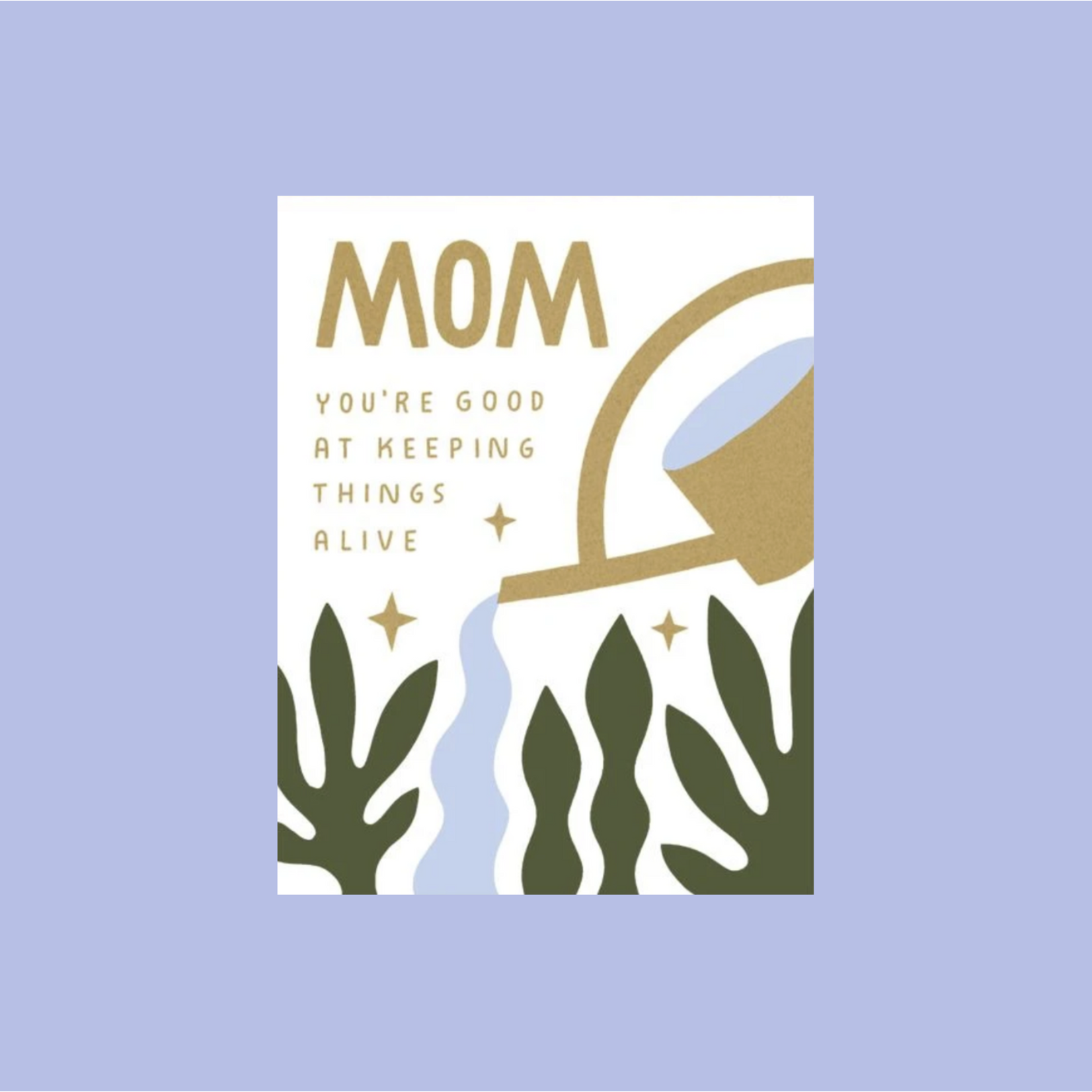 Worthwhile Paper Mom Good At Keeping Things Alive Plants Greeting Card