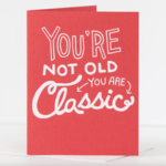 Exit343Design You're Not Old, You're Classic Birthday Greeting Card