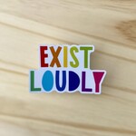 Fiber & Gloss / Whereabouts Exist Loudly Rainbow Sticker