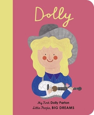 Quarto Little People, Big Dreams | My First Dolly Parton Book Quarto Little People, Big Dreams | My First Dolly Parton Book