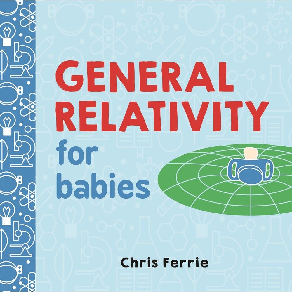 General Relativity for Babies | Board Book General Relativity for Babies | Board Book