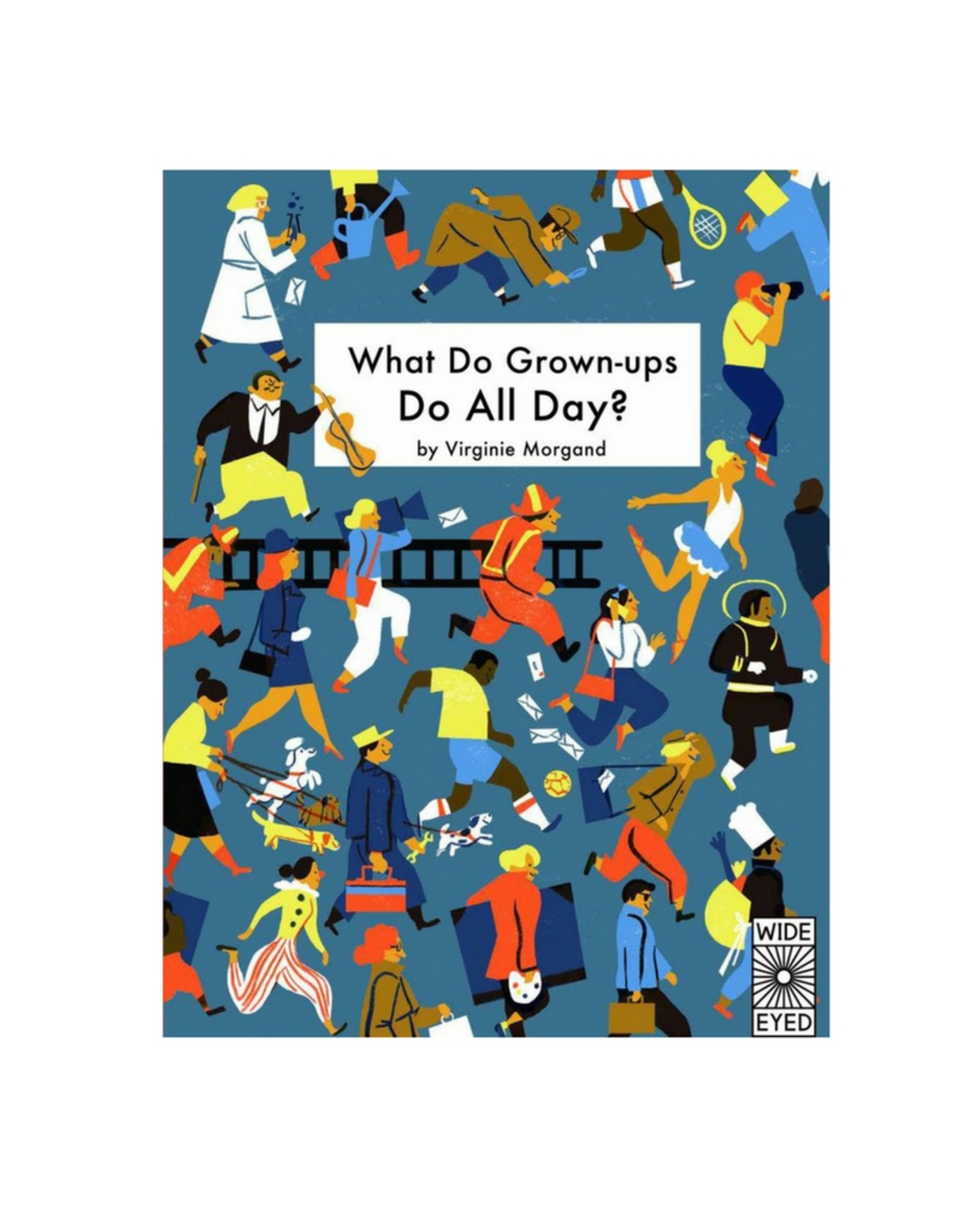 What Do Grown-ups Do All Day by Virginie Morgan