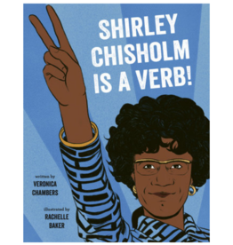 Shirley Chisholm Is A Verb By Veronica Chambers