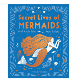 The Secret Lives of Mermaids By Professor Anuk Tola