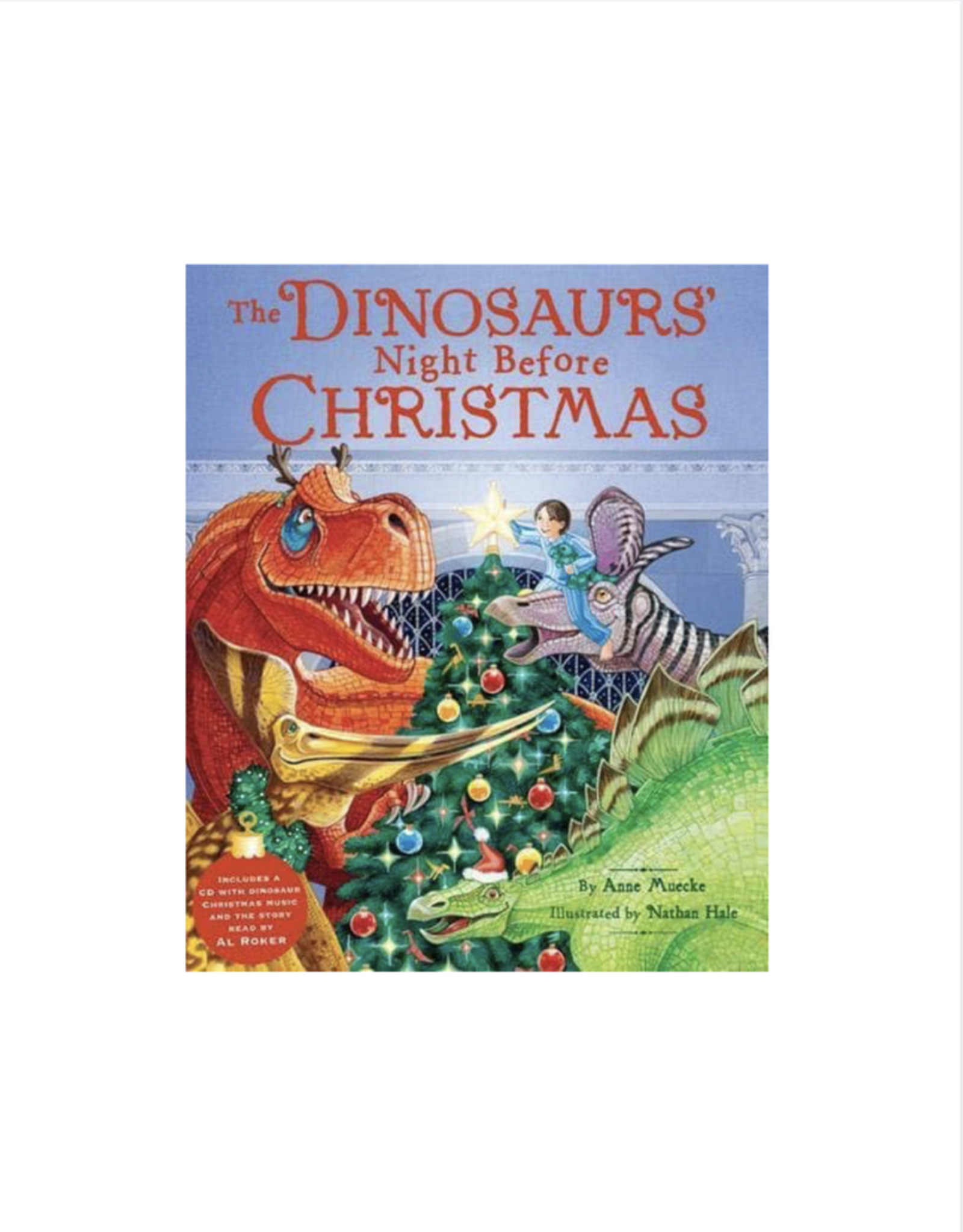 The Dinosaurs' Night Before Christmas by: Anne Muecke