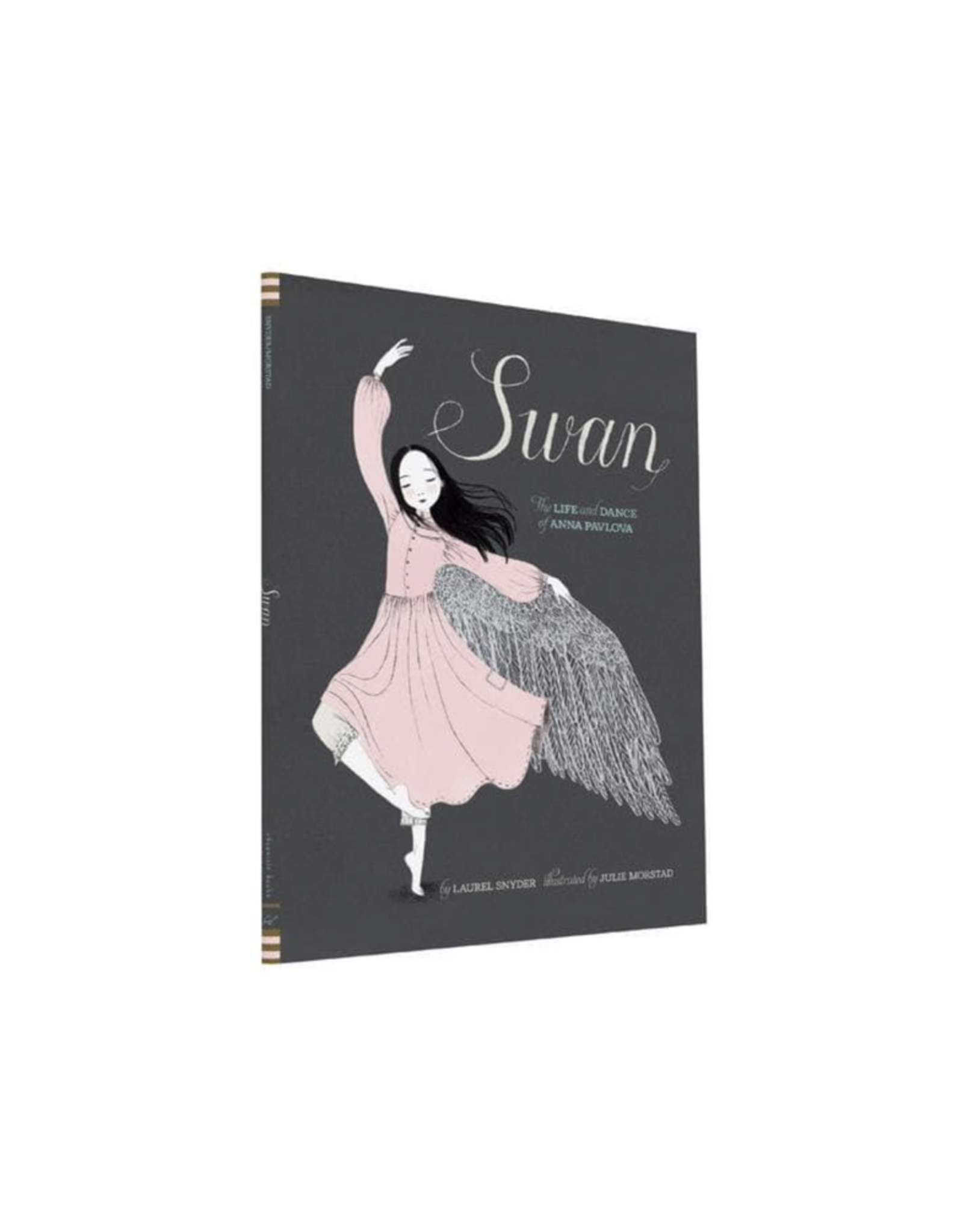 Swan- the Life and Dance of Anna Pavlova by: Laurel Snyder