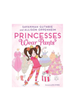 Princesses Wear Pants by: Savannah Guthrie
