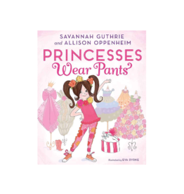Princesses Wear Pants by: Savannah Guthrie