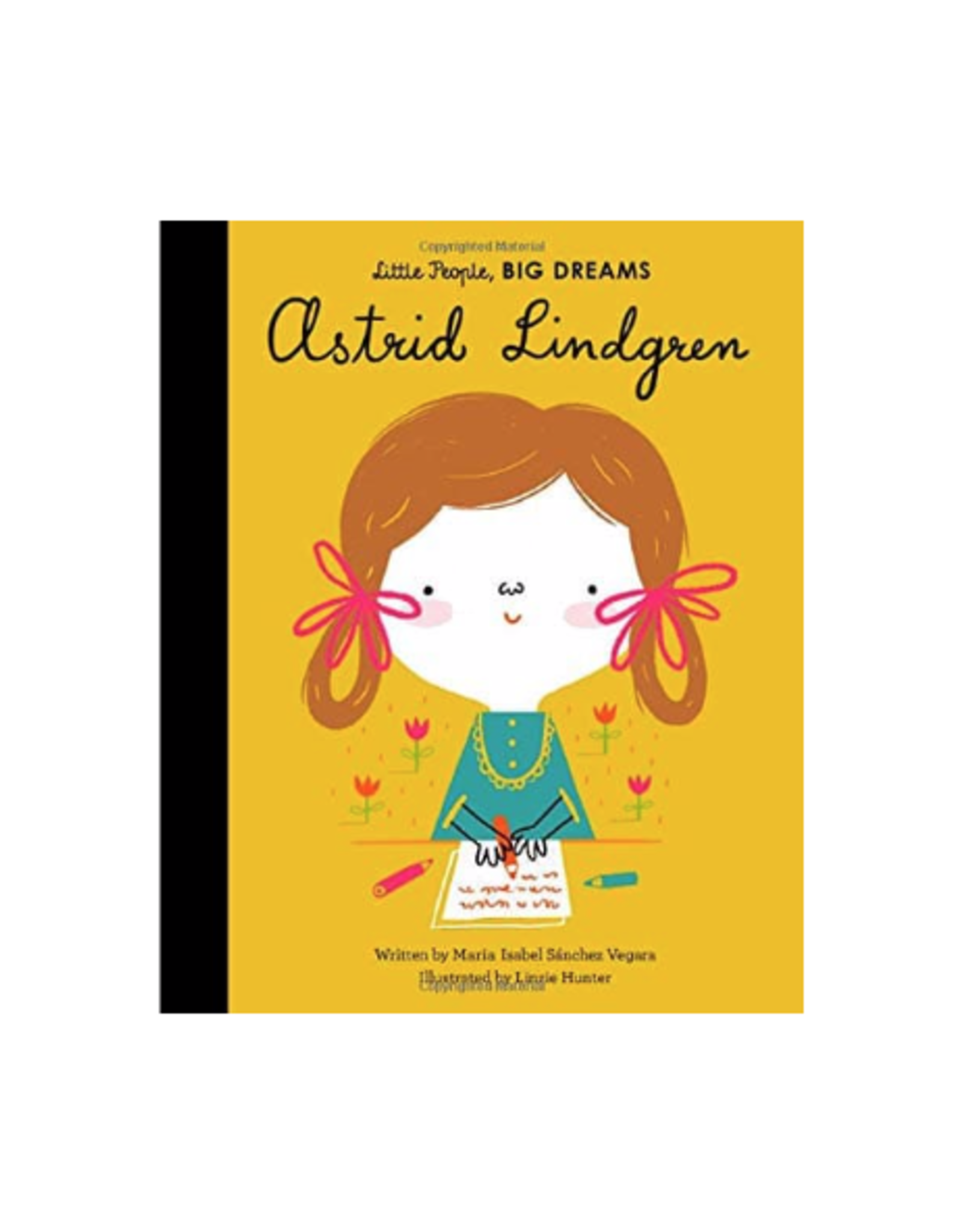 Little People, Big Dreams: Astrid Lindgren by: Maria Isabel Sanchez Vegara