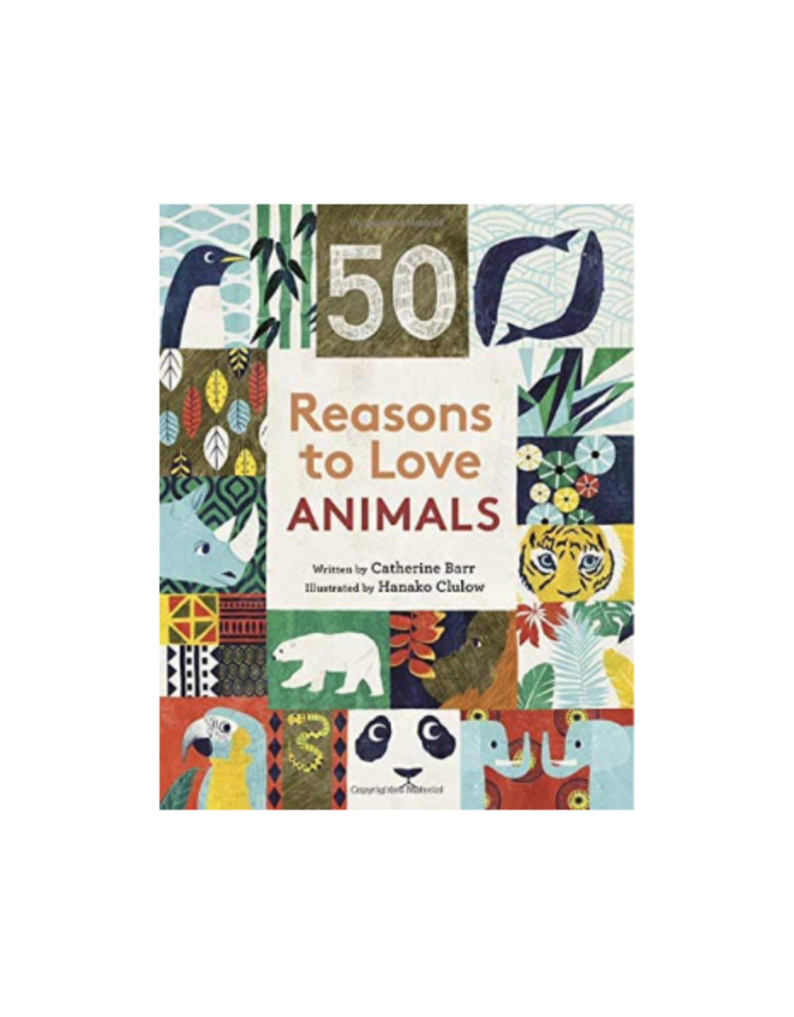 50 Reasons To Love Animals by: Catherine Barr