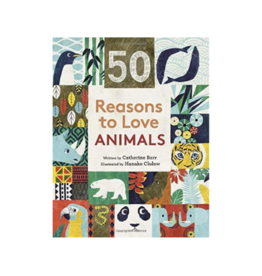 50 Reasons To Love Animals by: Catherine Barr