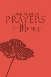 Harvest House One Minute Prayers for Moms Harvest House One Minute Prayers for Moms